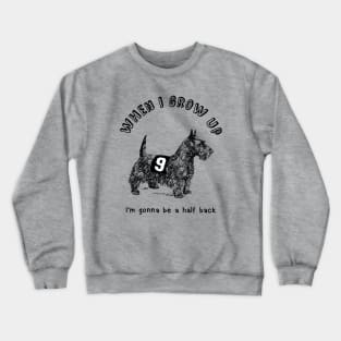 When I grow up I'm gonna be a Rugby half back Crewneck Sweatshirt